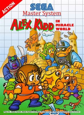 Alex Kidd in Miracle World: A Whimsical Adventure Through a Psychedelic Playground!